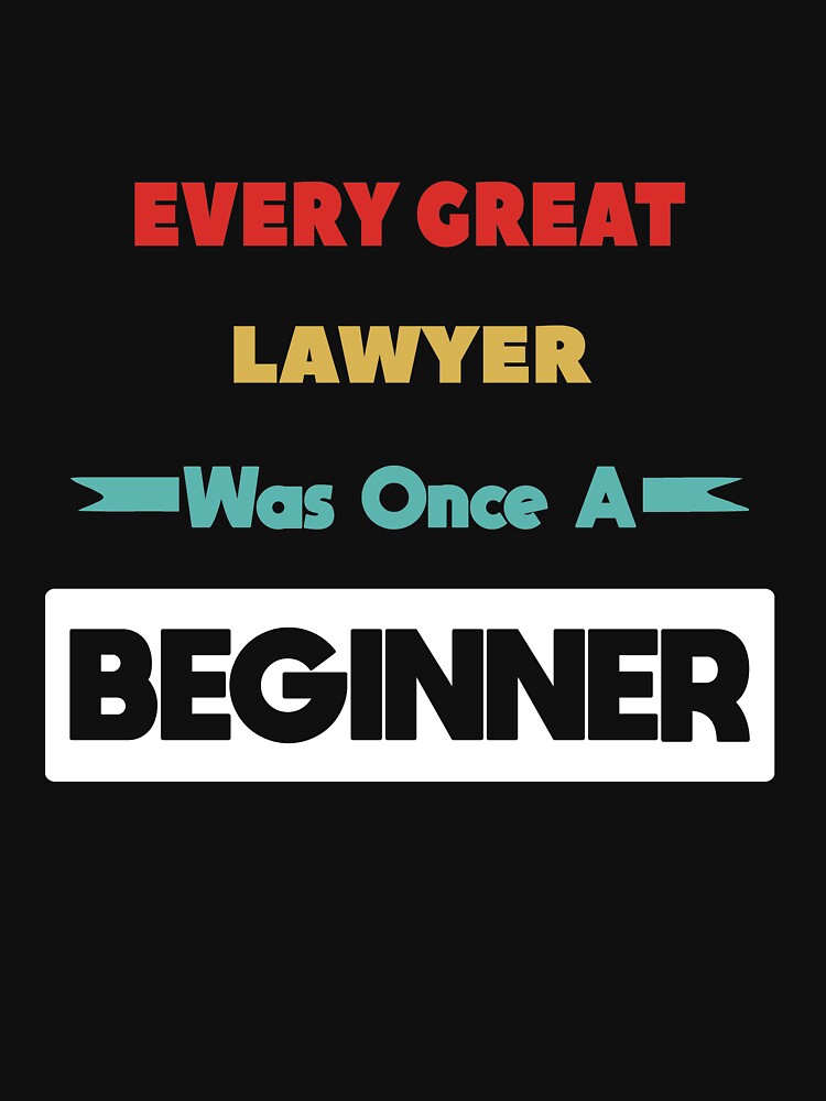 Every Great LAWYER Was Once A Beginner by anass002