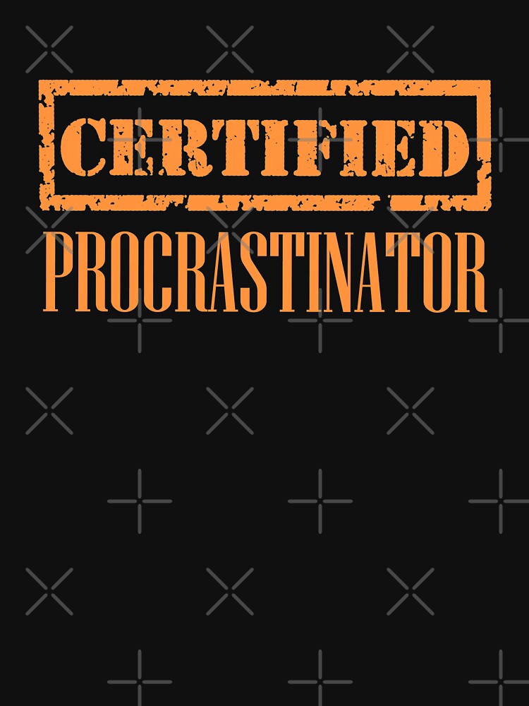 Certified Procrastinator by TonsPOD