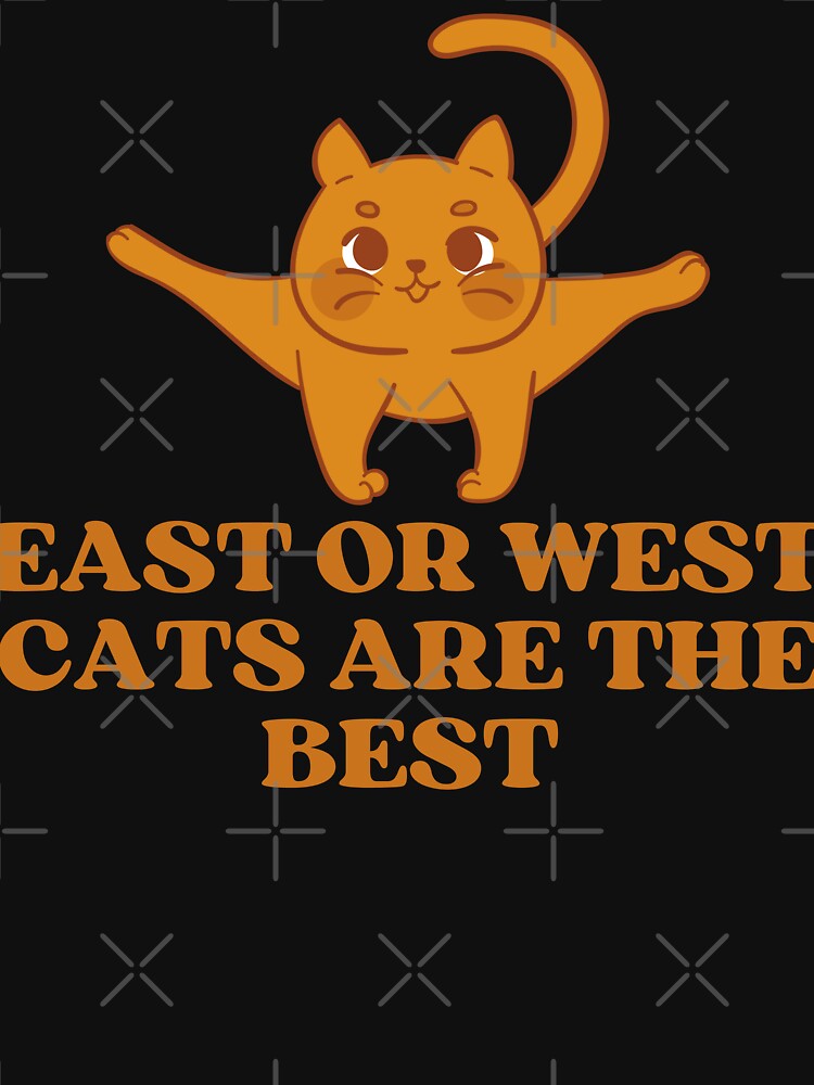 EAST OR WEST CATS ARE THE BEST - Funny Cat Pictures with Captions and Cat Sayings by FunnyCatsFam