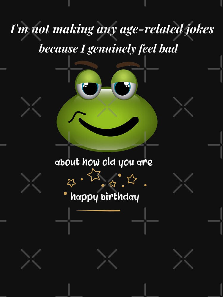 cool quote age-related birthday jokes with best wishes. humor funny gifts by DANT-shirts