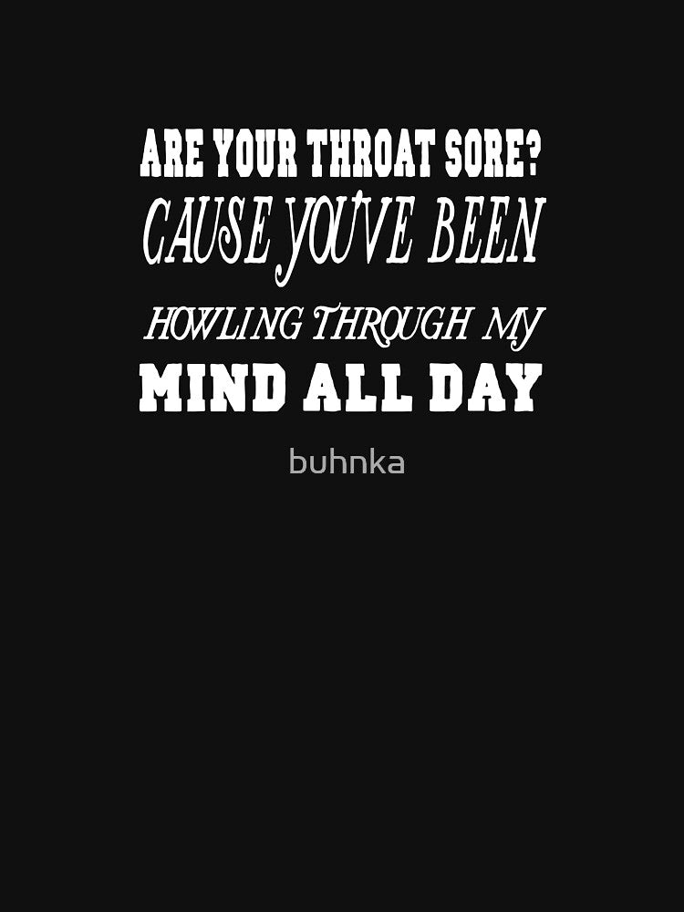 Is your throat sore? Cause you've been Howling by buhnka