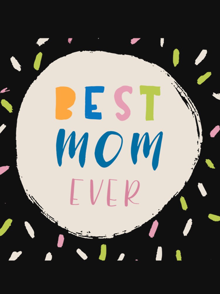 Best mom ever  Mothers day gift  Classic . by waynejocely