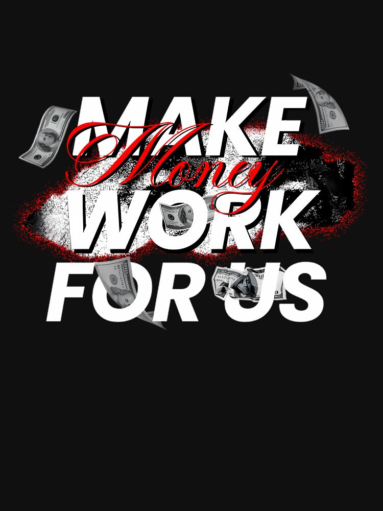 Make Money Work For Us by ChevalierIzyy