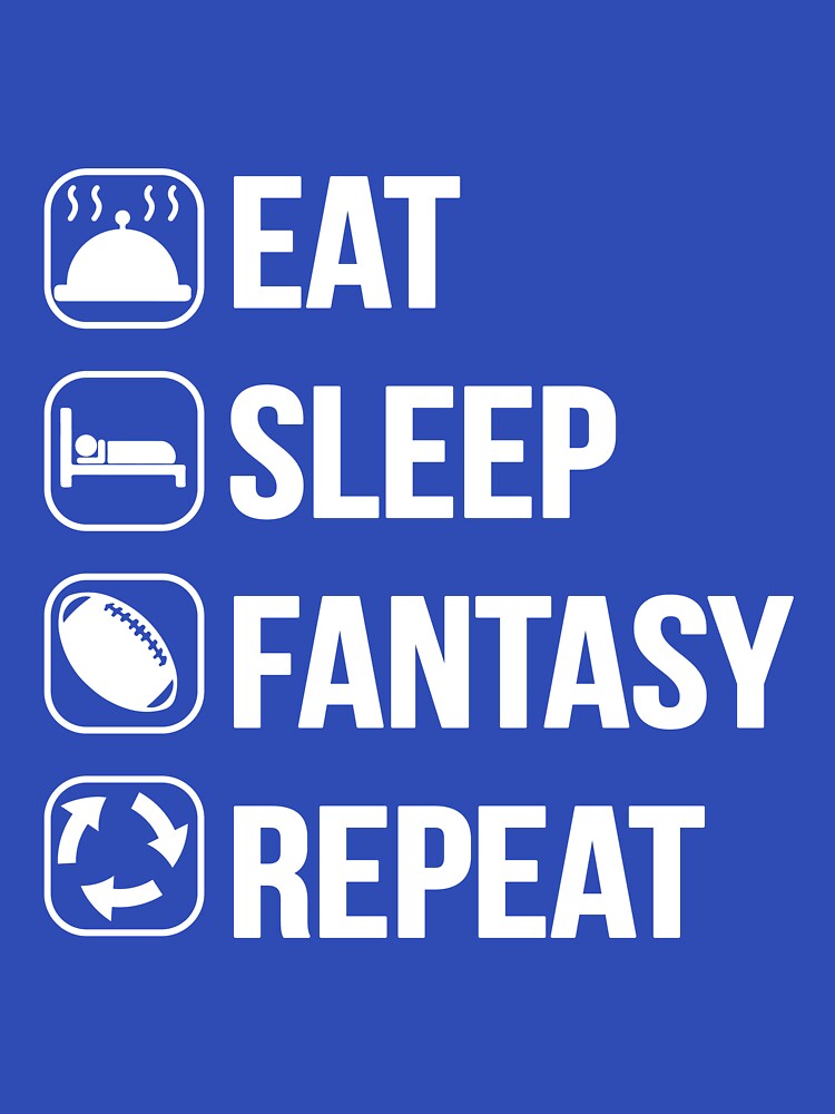 Eat, Sleep, Fantasy Football, Repeat! by K.R. Williams