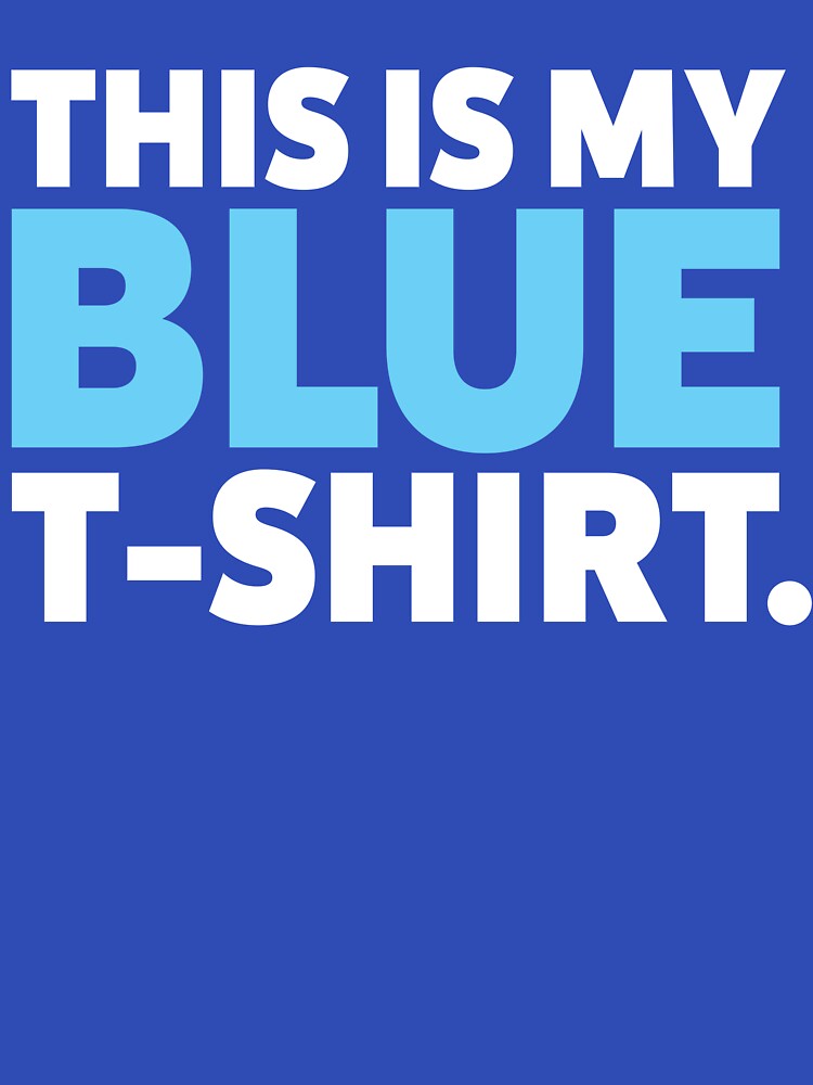This is my blue t-shirt by renegadesparrow