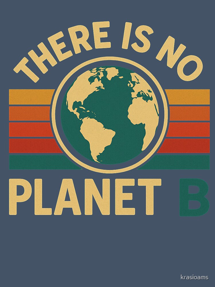 There Is No Planet B – Vintage Earth Eco Message Design by krasioams