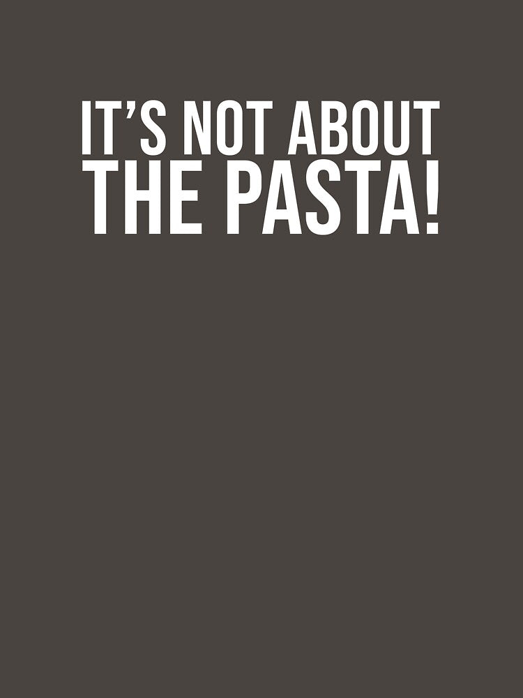 It's Not About the Pasta - James Kennedy - Bravo - Quote by JoshSaidesign