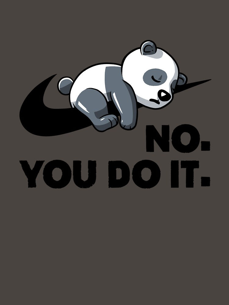 No You Do It - Funny Lazy Panda Gift by koalateess