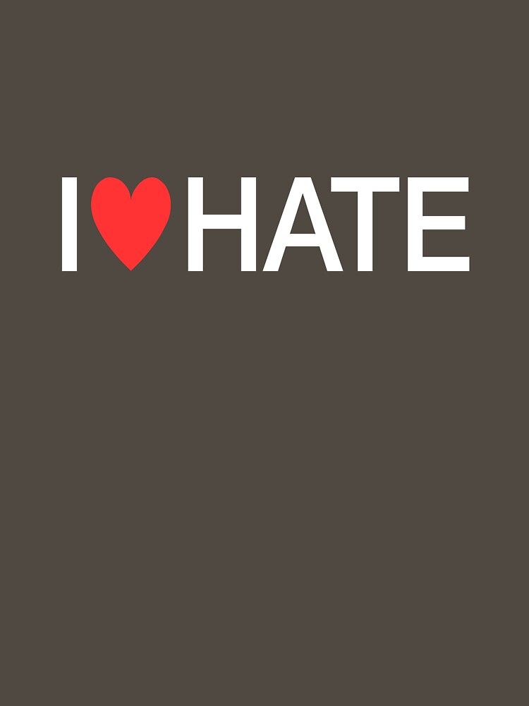 i heart hate [white text] by theG