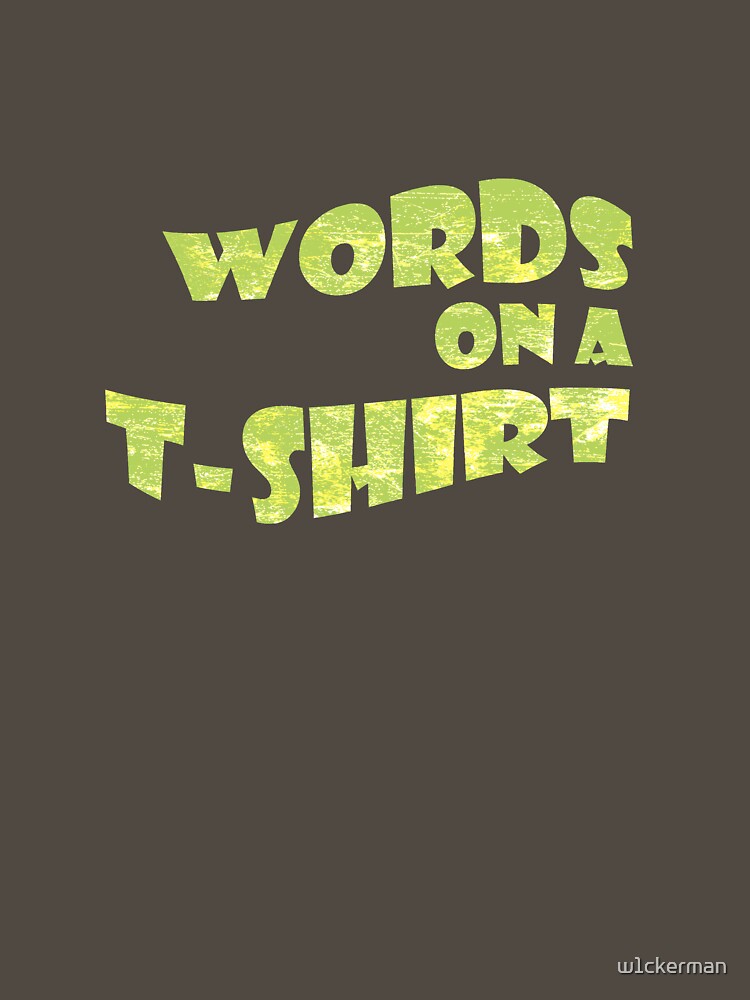 Words on a t-shirt by w1ckerman