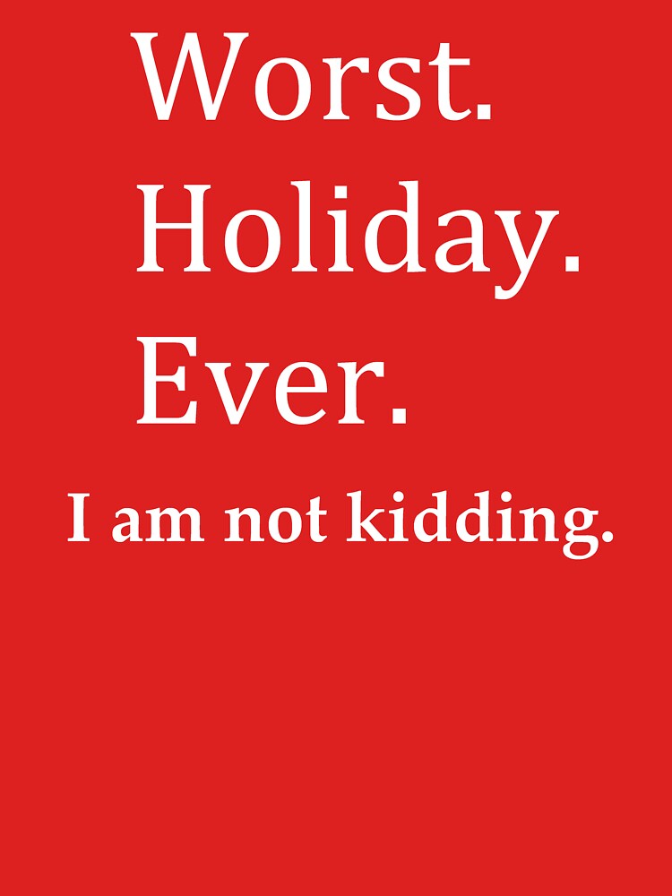Worst Holiday Ever by BreezeTeeze