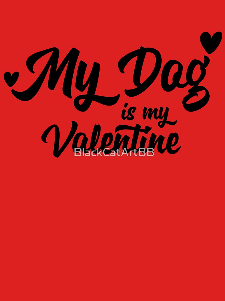 My Dog is my Valentine by BlackCatArtBB