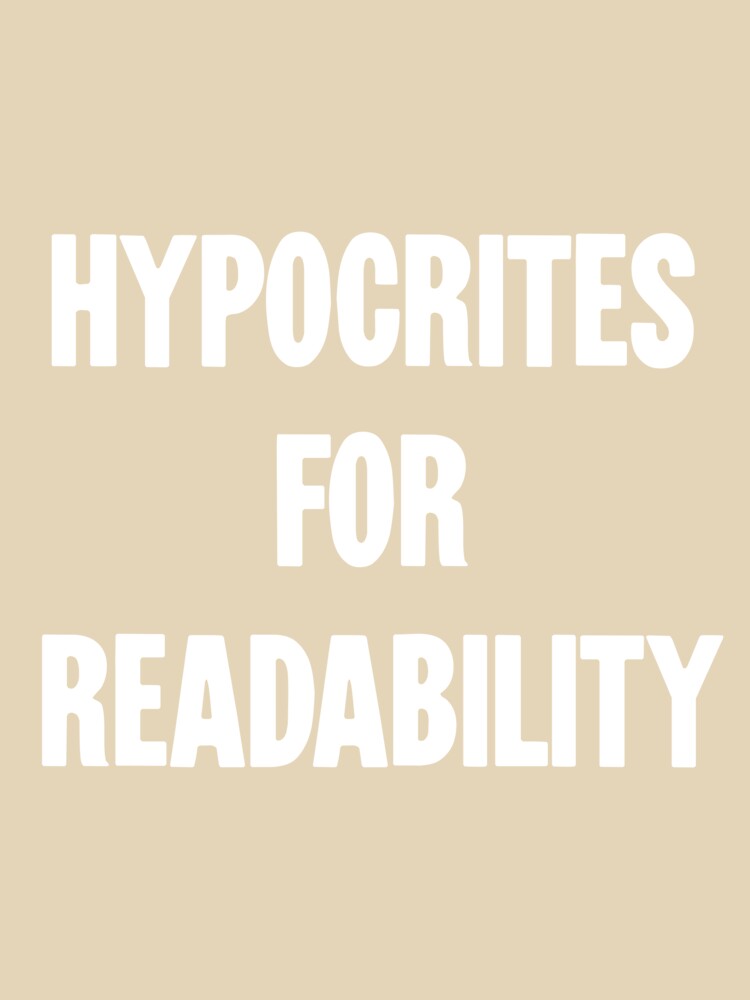 Hypocrites For Readability by Good-Looking Corpse