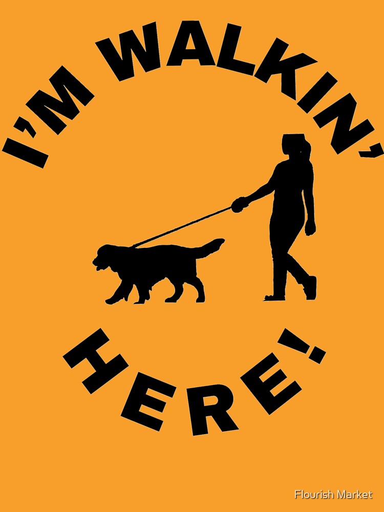 I'm Walkin' Here! by Flourish Market