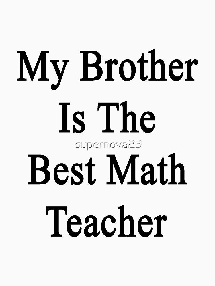 My Brother Is The Best Math Teacher by supernova23