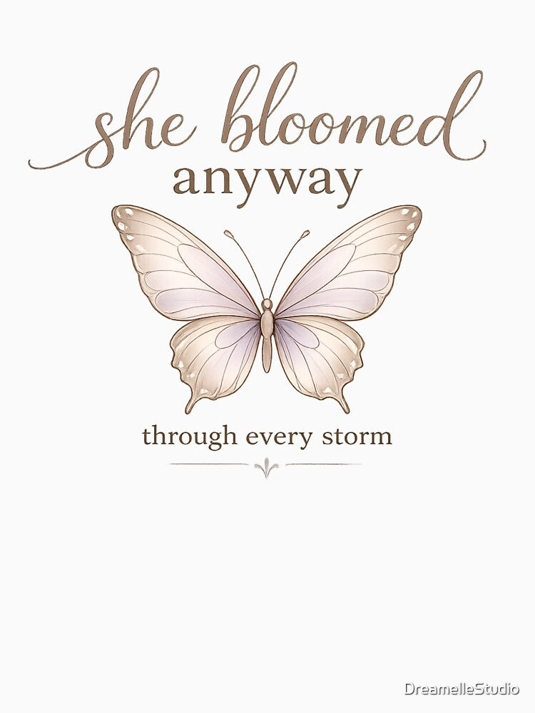 She Bloomed Anyway Butterfly Gift for Best Friend Women Empowerment Shirt by DreamelleStudio