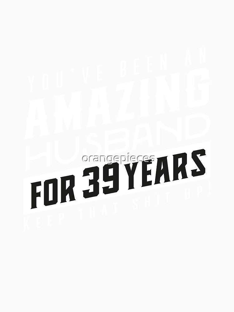 You’ve Been An Amazing Husband for 39 Years Keep That Shit Up, Wedding Anniversary Gift, Funny Anniversary Gift For Husband, Anniversary Gift For Husband by Orange Pieces