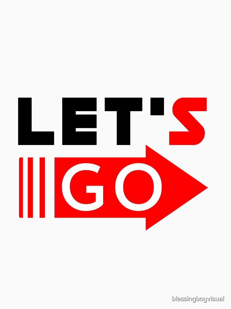 Let's Go Edition by blessingboyvisual
