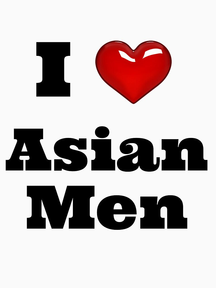 I Love Asian Men / Funny & Cute Girlfriend Boyfriend Japanese Chinese Asia Lovers Couple Gift Anime Gay / Birthday Gift Shirt T-Shirt Tee by style ahmed