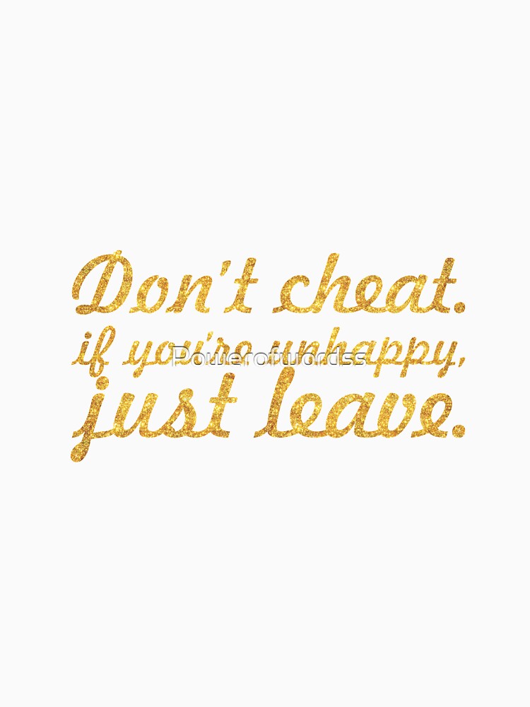 Don't cheat if you are unhappy... Inspirational Quote by Powerofwordss