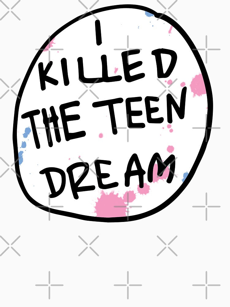 I killed the teen dream. by mik3hunt
