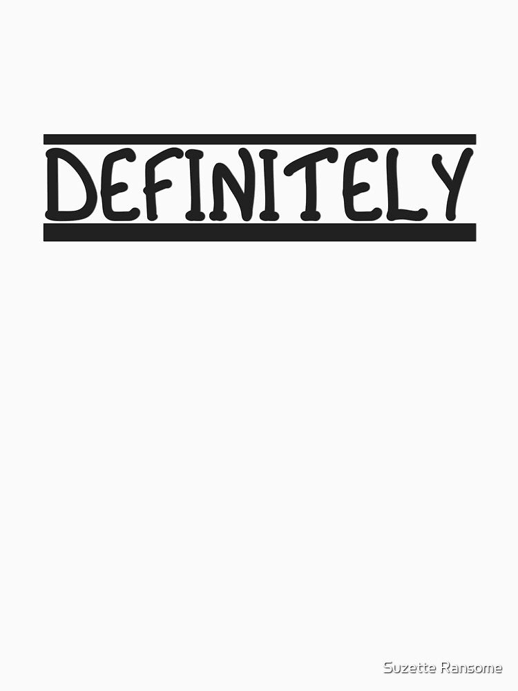 DEFINITELY - Bold Statement in Underlined Black Text by Suzette Ransome