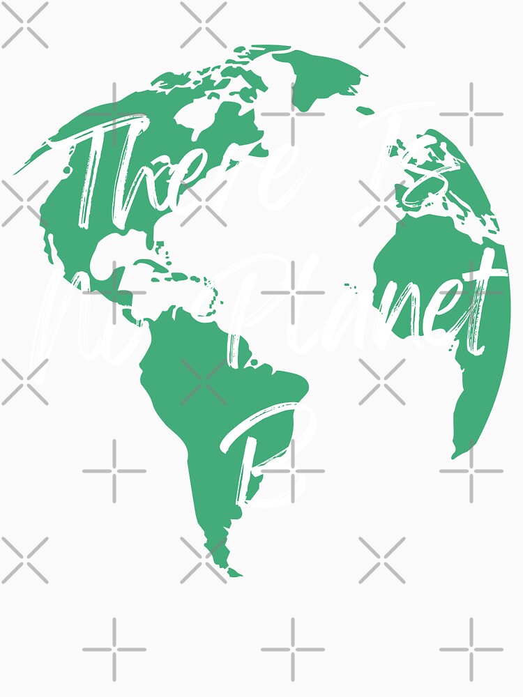 There Is No Planet B by Equitees