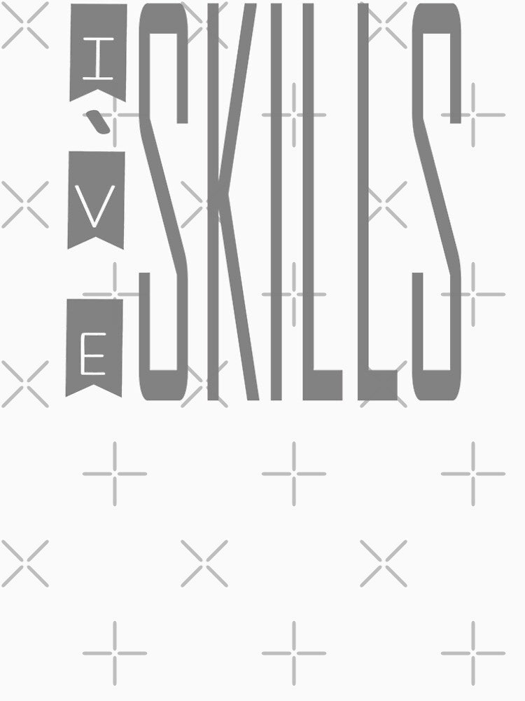 I Have Skills by FMQ Store