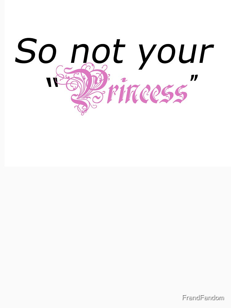 So Not Your "Princess" by FrandFandom