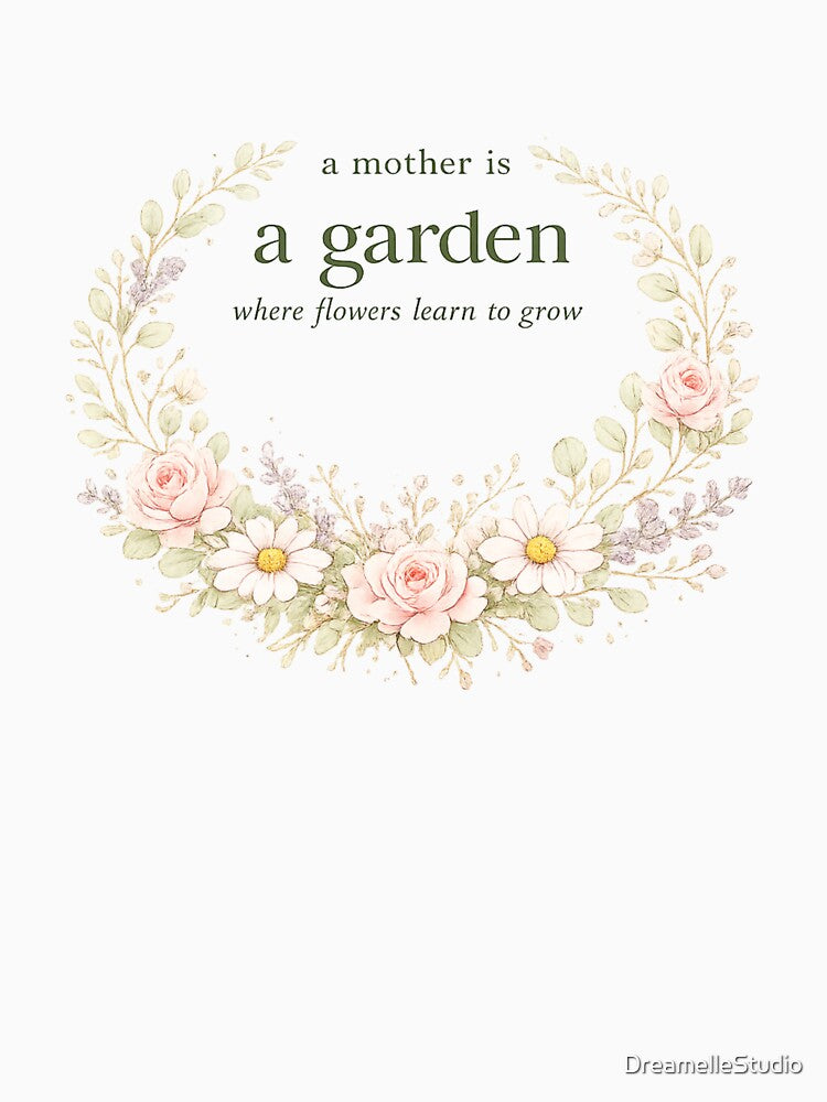 A Mother Is A Garden Mothers Day Gift for Mom Botanical Wreath Women Shirt by DreamelleStudio