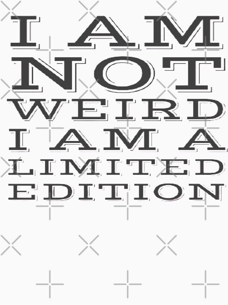 I'm not weird I'm a limited edition T-shirt by BestDesign87