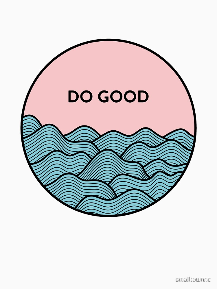 Do Good by smalltownnc