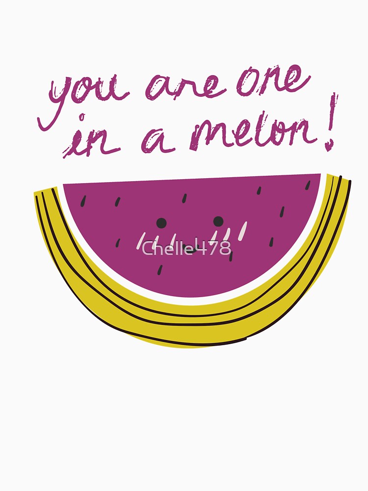 You are one in a Melon by Chelle478
