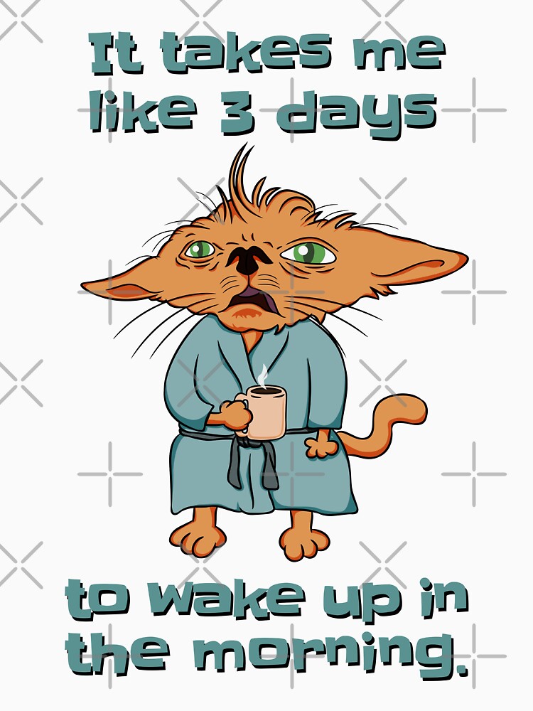 It takes me like 3 days to wake up in the morning. by LicencaPoetica