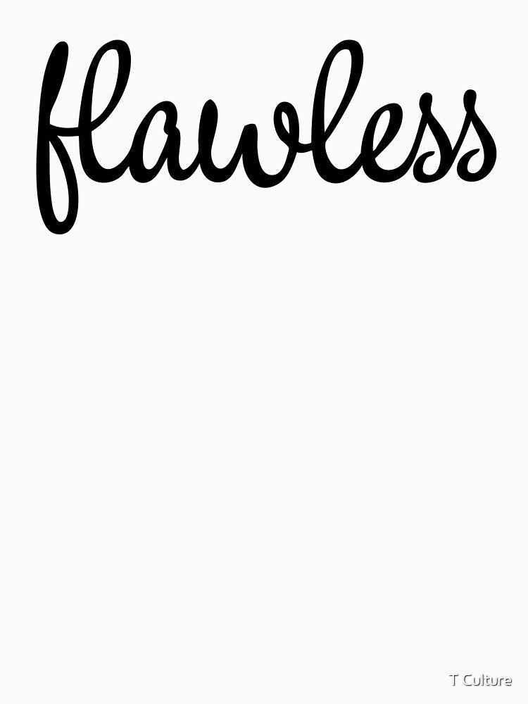 Flawless Slogan by T Culture