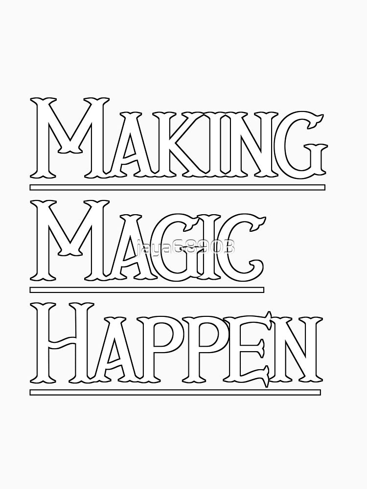 Making Magic Happen by jaya68903