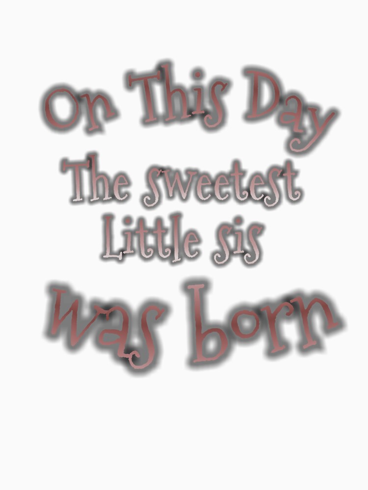 On This Day The Sweetest Little Sis was Born by Reda678