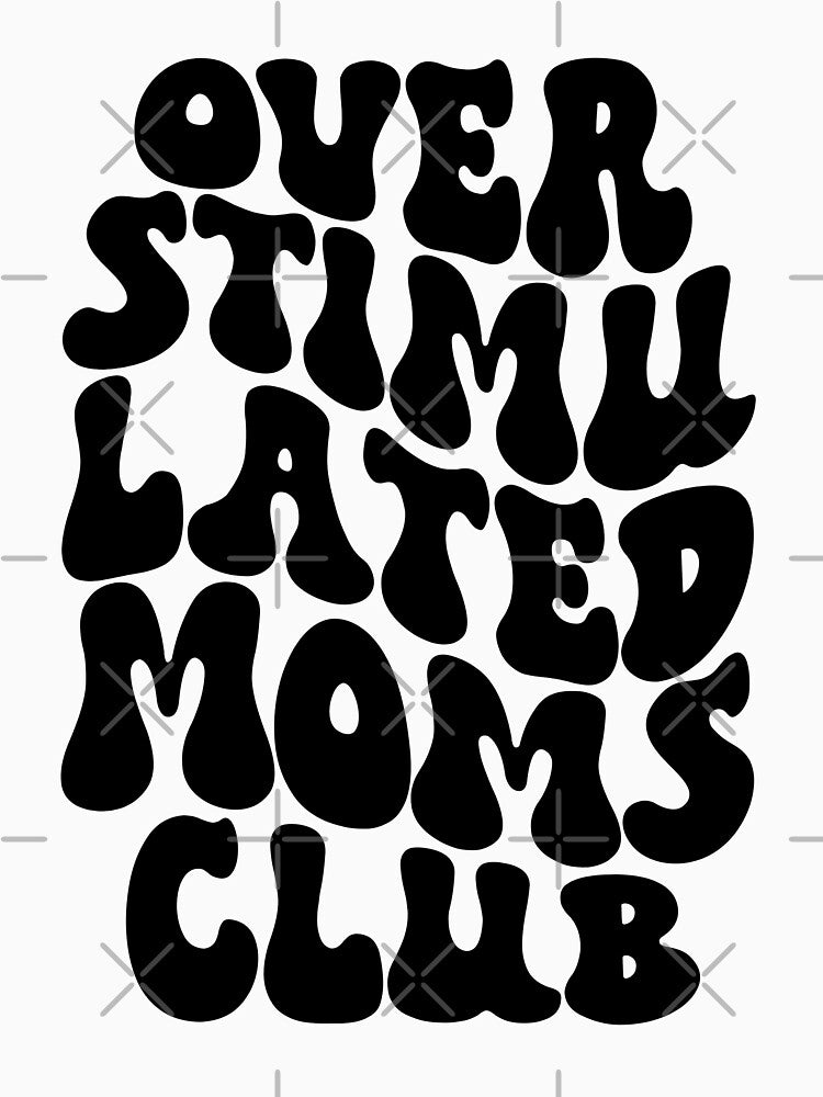 Overstimulated Moms Club by Trendscape