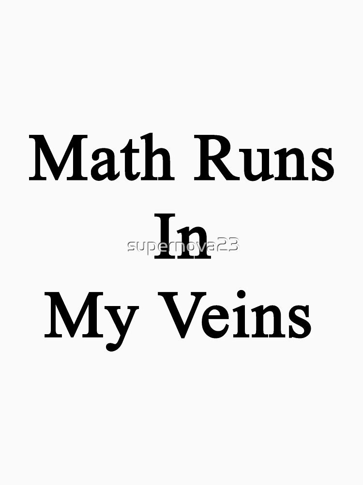 Math Runs In My Veins by supernova23