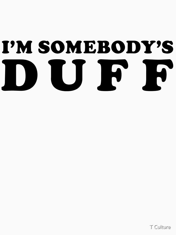I'm Somebody's DUFF Celebrity Slogan by T Culture