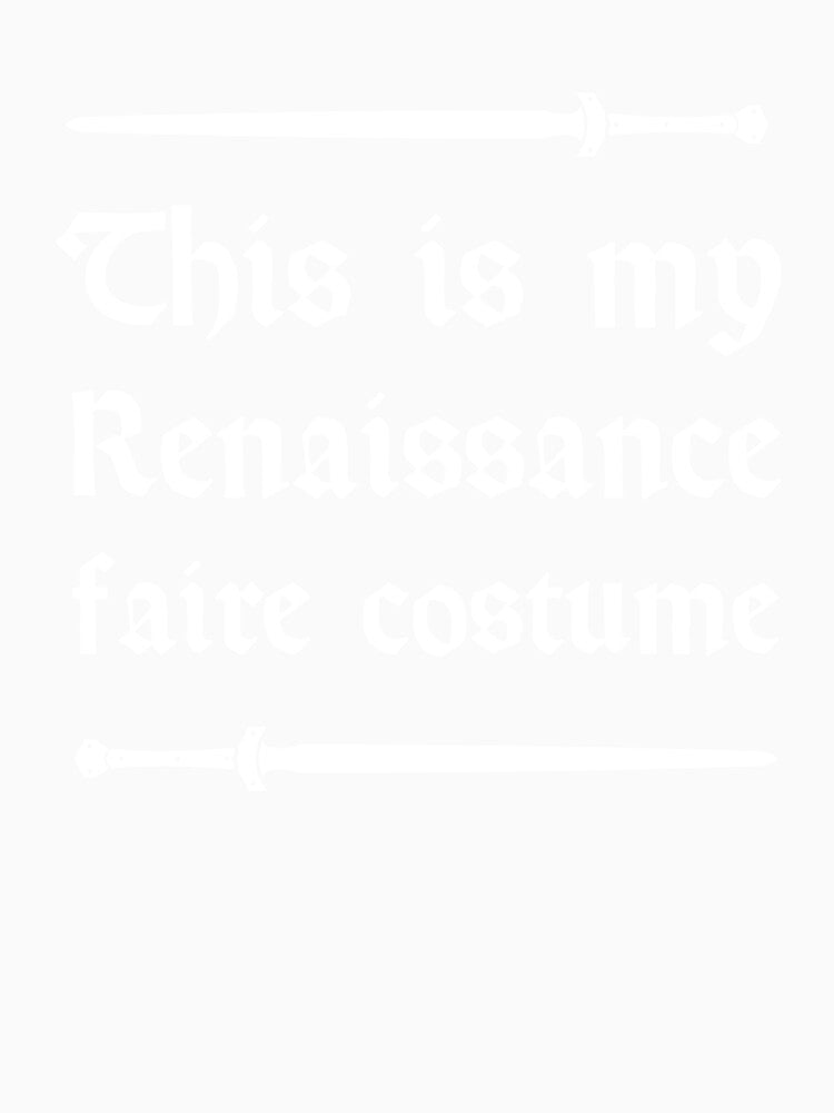 This Is My Renaissance Faire Costume by Jam Jar