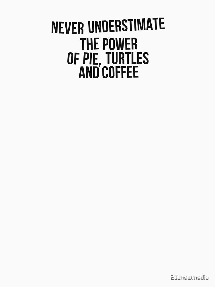 Never underestimate the power of turtles, pie and coffee by 211newmedia