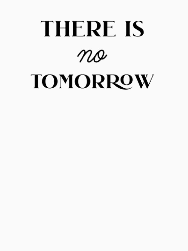 There is no tomorrow by Rrrrrrrr3