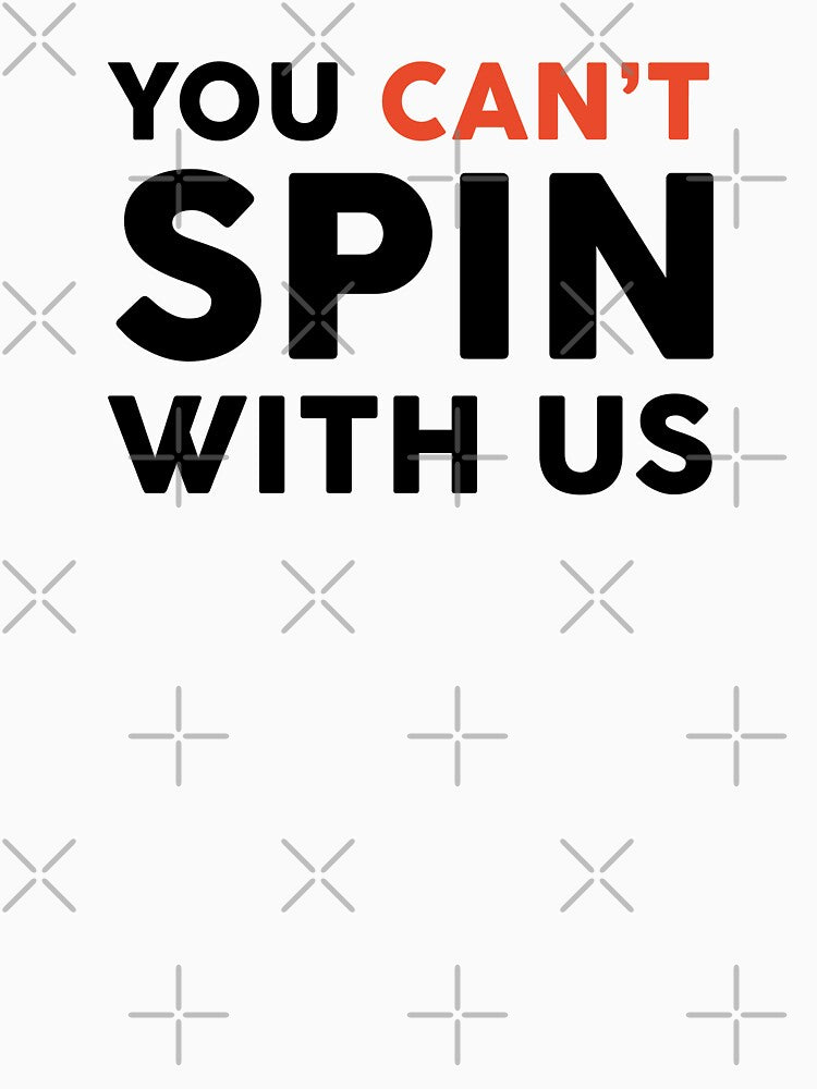 You Can't Spin With Us by Mad Over Store