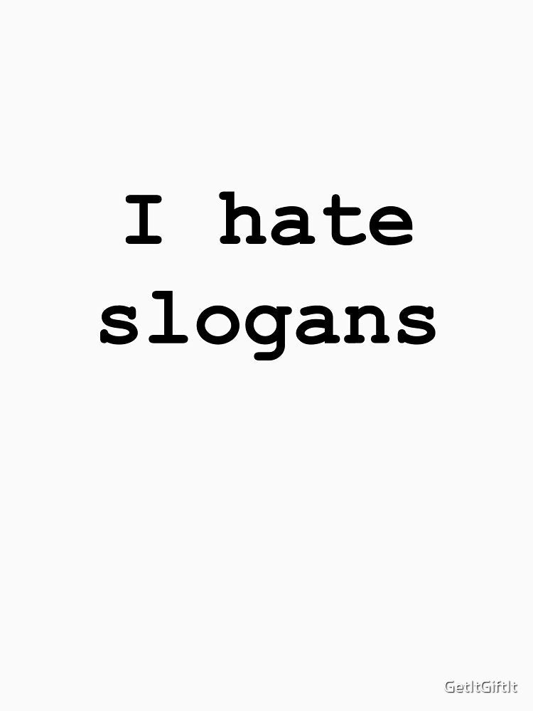I Hate Slogans design by GetItGiftIt