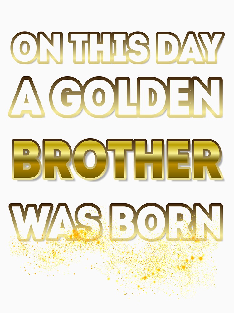 On This Day a Golden Brother Was Born by Reda678