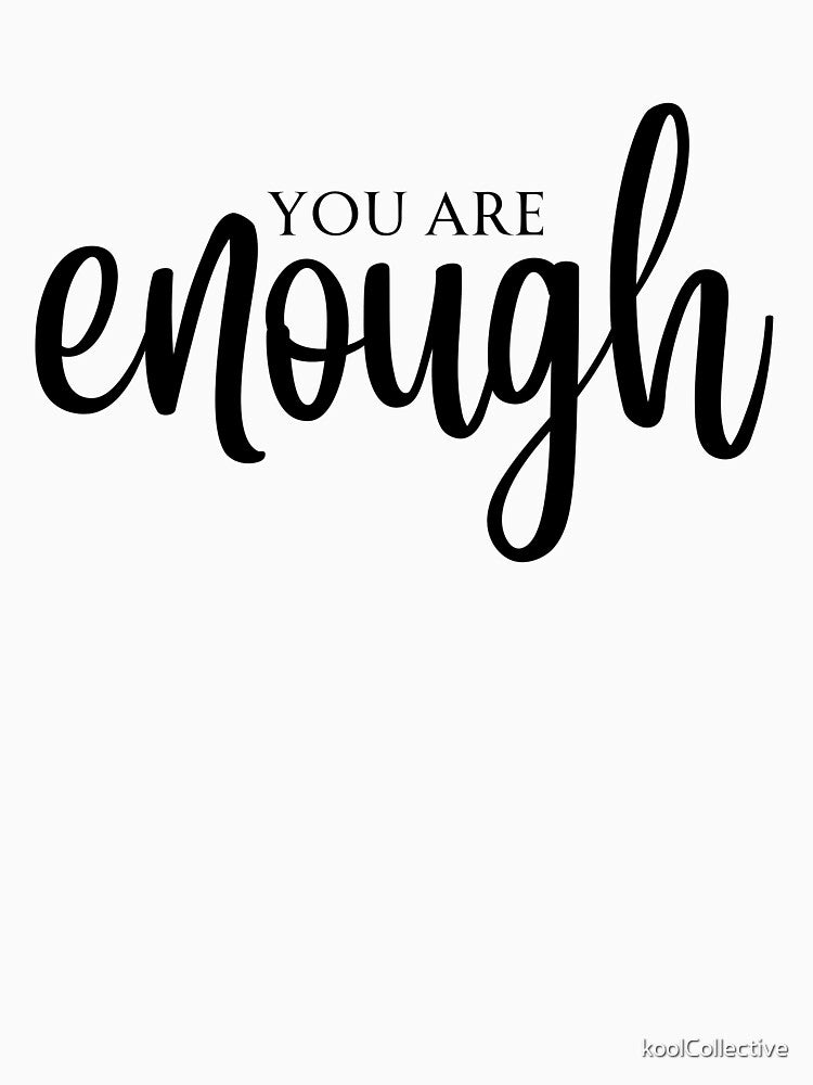 You are enough statement by koolCollective
