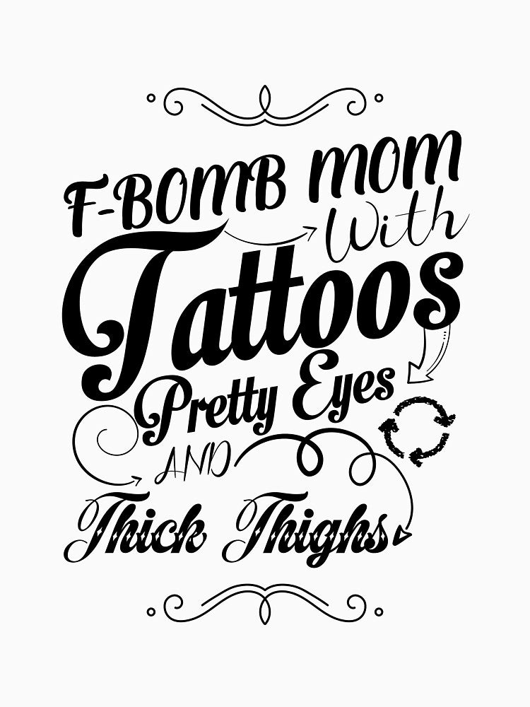F-BOMB Mom with Tattoos Pretty Eyes and Thick Thighs - F Bomb Kind Of Mom,Funny Mom Shirt,F Bomb Mom Shirt,Cussing Mom Shirt. by GooDShirTShop