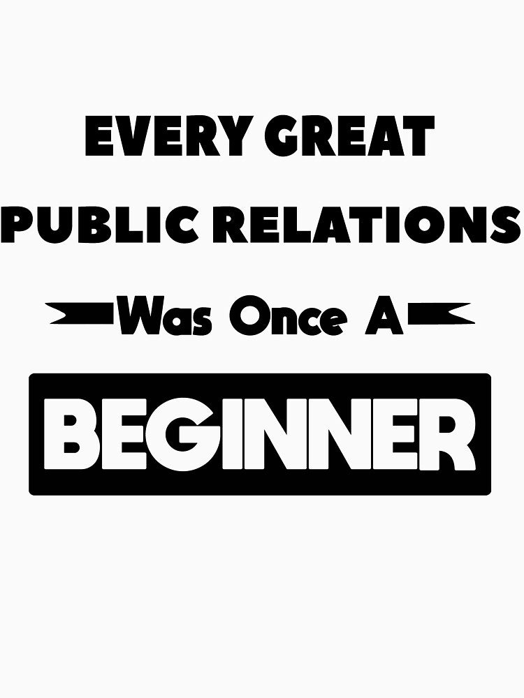 Every Great PUBLIC RELATIONS Was Once A Beginner by anass002