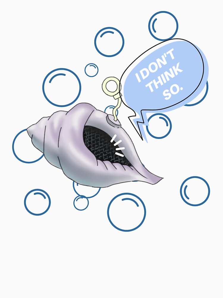 Magic conch says  I  dont think so. bubbles. Magic shell by T-Look